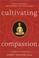 Cover of: Cultivating compassion
