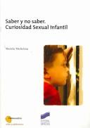 Cover of: Saber y no saber/ Knowing and Not Knowing: Curiosidad Sexual Infantil/ Children's Sexual Curiosity (Psicoanalisis- Ninos Y Adolescentes/ Psychoanalysis- Kids and Teenagers)