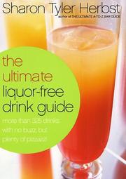 Cover of: The ultimate liquor-free drinks guide: more than 325 drinks with no buzz, but plenty of pizzazz!