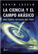 Cover of: La Ciencia Y El Campo Akasiko/the Science Camp Akasiko: Una Teoria Integral Del Todo (A Debate)