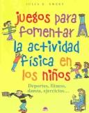Cover of: Juegos para fomentar la actividad fisica en los ninos by Julia E. Sweet