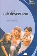 Cover of: La adolescencia: Edad critica (Guia de padres series)