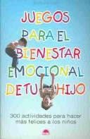 Cover of: Juegos Para El Bienestar Emocional De Tu Hijo