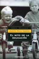 Cover of: El Mito De La Educacion / the Nurture Assumption by Judith Rich Harris