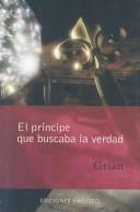 Cover of: El Principe Que Buscaba La Verdad / The Price Who Sought The Truth by Grian