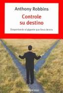 Cover of: Controle su destino/ Awaken the Giant Within by Anthony Robbins