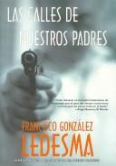 Cover of: Las Calles de Nuestros Padres by Francisco González Ledesma, Francisco Gonzalez Ledesma