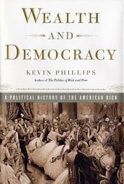 Cover of: Wealth and Democracy by Kevin Phillips, Kevin P. Phillips