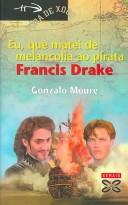 Cover of: Eu, Que Matei De Melancolia Ao Pirata Francis Drake/ I, Who Killed the Pirate Francis Drake of Melancholy (Fora De Xogo) by Gonzalo Moure