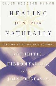 Cover of: Healing Joint Pain Naturally: Safe and Effective Ways to Treat Arthritis, Fibromyalgia, and Other Joint Diseases