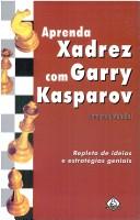 Cover of: Aprenda Xadrez com Garry Kasparov by 