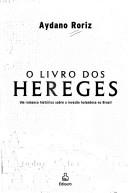 Cover of: livro dos hereges: um romance histórico sobre a invasão holandesa no Brasil