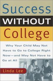 Cover of: Success Without College: Why Your Child May Not Have to Go to College Right Now--and May Not Have to Go At All