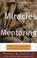 Cover of: The Miracles of Mentoring
