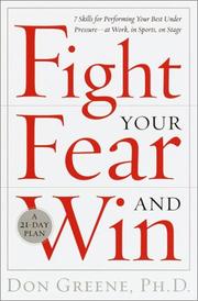 Cover of: Fight your fear and win: seven skills for performing your best under pressure--at work, in sports, on stage