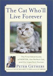 Cover of: The cat who'll live forever: the final adventures of Norton, the perfect cat, and his imperfect human