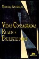 Cover of: Vidas consagradas: Rumos e encruzilhadas ; temas fundamentalis sobre a Vida Religiosa Consagrada e ApostoÌlica