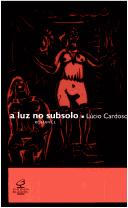 Cover of: Luz no Subsolo, A by Lúcio Cardoso