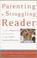 Cover of: Parenting a Struggling Reader