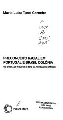 Cover of: Preconceito racial em Portugal e Brasil-Colônia: os cristãos novos e o mito da pureza de sangue