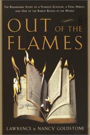 Cover of: Out of the Flames: The Remarkable Story of a Fearless Scholar, a Fatal Heresy, and One of the Rarest Books in the World