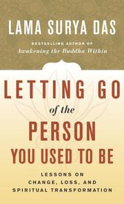 Cover of: Letting go of the person you used to be: lessons on change, loss, and spiritual transformation