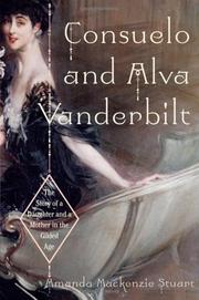 Cover of: Consuelo and Alva Vanderbilt: the story of a daughter and a mother in the Gilded Age