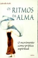 Cover of: RITMOS (OS) DA ALMA - O Movimento cmo Prática Espiritual -(EURO 19.38)