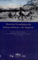 Cover of: História Econômica da Indepedência e do Império by 