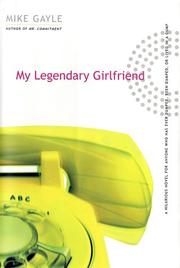 Cover of: My legendary girlfriend by Mike Gayle
