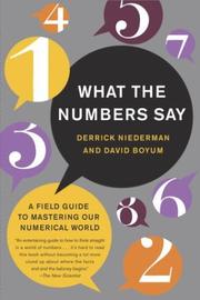 Cover of: What the Numbers Say: A Field Guide to Mastering Our Numerical World