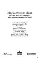 Cover of: Maria Entre os Vivos: Reflexões Teóricas e Etnografias Sobre Aparições