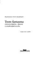 Cover of: Trem-Fantasma: A Ferrovia Madeira-Mamore E a Modernidade Na Selva