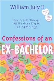 Cover of: Confessions of an Ex-Bachelor: How to Sift Through All the Games Players to Find Mr. Right