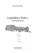 Cover of: Leopoldina e Pedro I: a Vida Privada na Corte