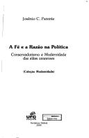 Cover of: fé e a razão na política: conservadorismo e modernidade das elites cearenses