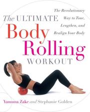 Cover of: The Ultimate Body Rolling Workout by Yamuna Zake, Stephanie Golden