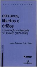 Cover of: Escravos, Libertos E Orf~aos: A Construc~ao Da Liberdade Em Taubate (1871-1895)