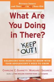 Cover of: What Are You Doing in There: Balancing Your Need to Know with Your Adolescent¿s Need to Grow