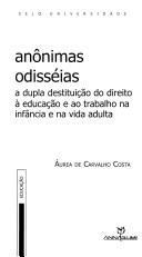 Cover of: Anônimas Odisséias: a Dupla Destituição do Direito à Educação e ao...