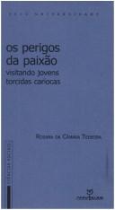 Cover of: Perigos da Paixão: Visitando Jovens Torcidas Cariocas, Os