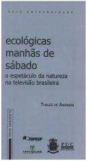 Cover of: Ecologicas Manh~as de Sabado, O Espectaculo Da Natureza Na Televis~ao Brasileira