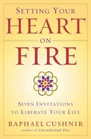 Cover of: Setting Your Heart on Fire: Seven Invitations to Liberate Your Life