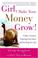 Cover of: Girl, Make Your Money Grow!