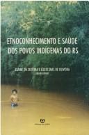 Etnoconhecimento E Saude DOS Povos Indigenas Do RS by Elaine Da Silveira