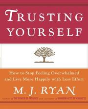 Cover of: Trusting Yourself: How to Stop Feeling Overwhelmed and Live More Happily with Less Effort