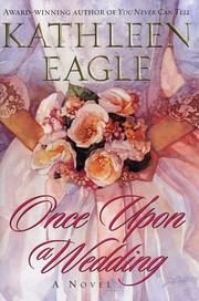 Cover of: Once upon a wedding by Kathleen Eagle