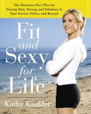 Cover of: Fit and Sexy For Life: The Hormone-Free Plan for Staying Slim, Strong, and Fabulous in Your Forties, Fifties, and Beyond