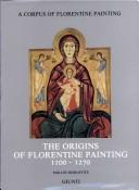 Cover of: The origins of Florentine painting, 1100-1270 by Miklós Boskovits