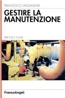 Cover of: Gestire la manutenzione by Francesco Vagliasindi